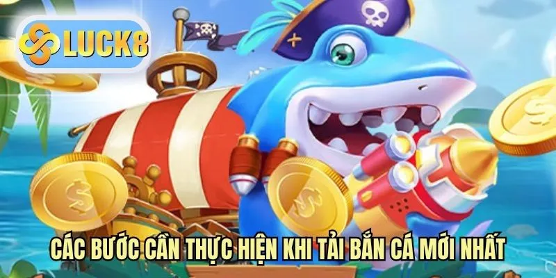 Các bước cần thực hiện khi tải bắn cá mới nhất