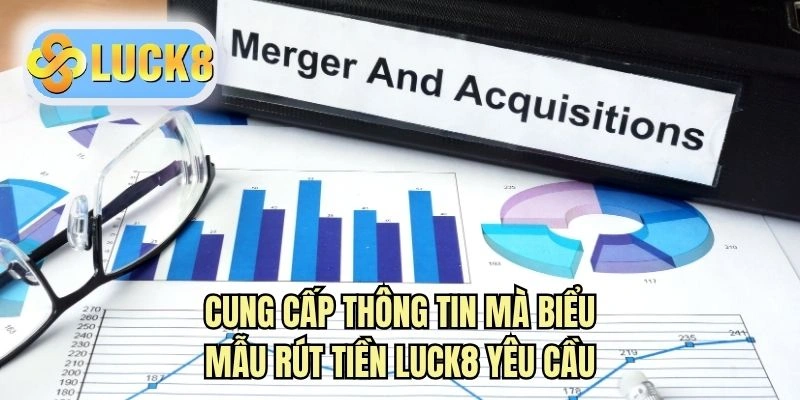 Cung cấp thông tin mà biểu mẫu rút tiền LUCK8 yêu cầu