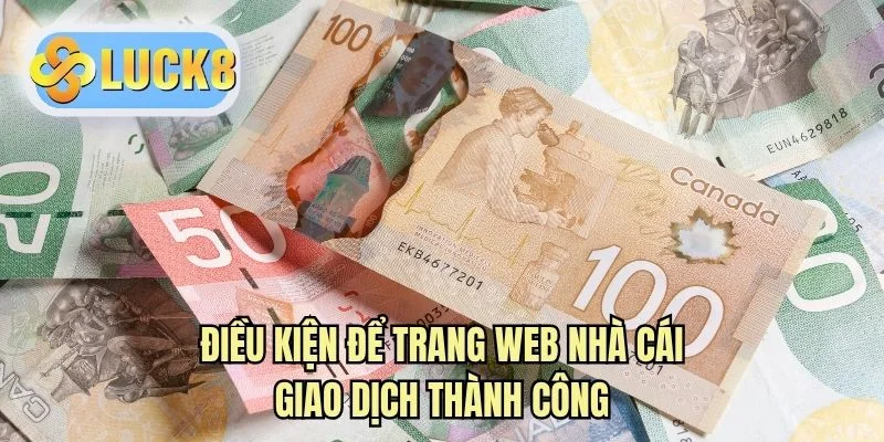 Điều kiện để trang web nhà cái giao dịch thành công