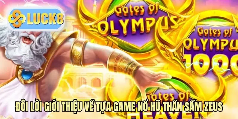 Đôi lời giới thiệu về tựa game Nổ hũ thần sấm Zeus