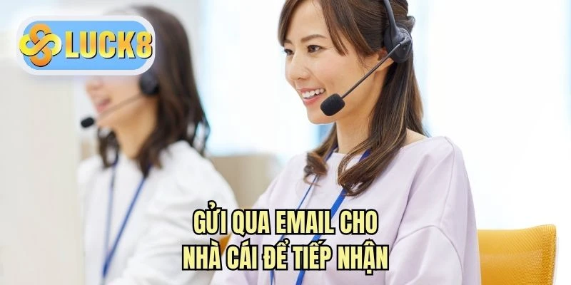 Gửi qua email cho nhà cái để tiếp nhận