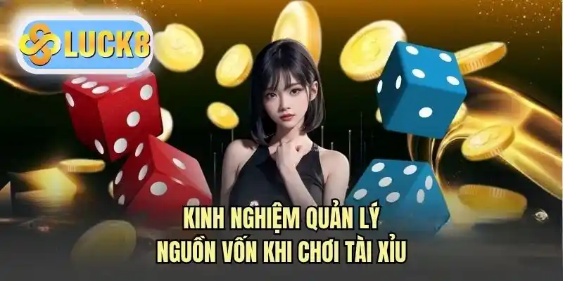 Kinh nghiệm quản lý nguồn vốn khi chơi tài xỉu