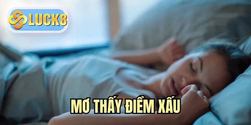 Mơ Thấy Điềm Xấu - Giải Mã Tường Tận Về Mọi Thông Điệp