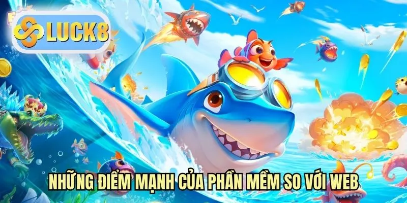 Những điểm mạnh của phần mềm so với web