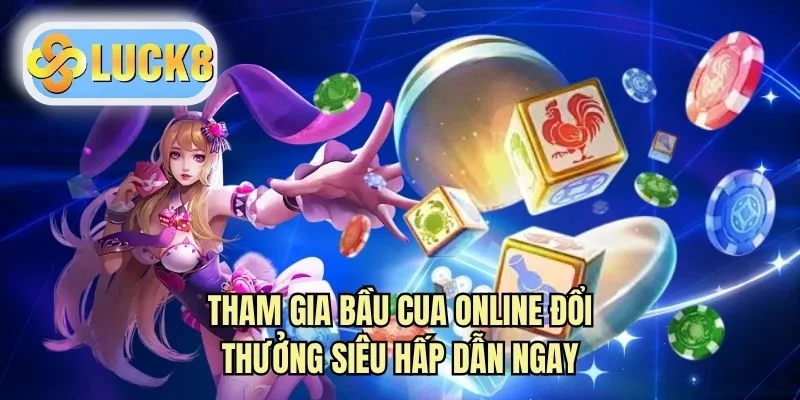 Tham gia bầu cua online đổi thưởng siêu hấp dẫn ngay