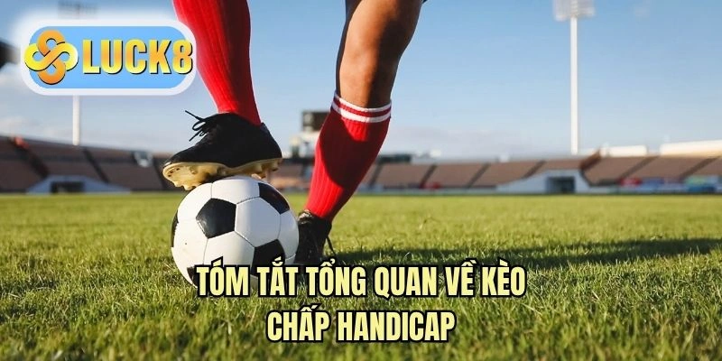 Tóm tắt tổng quan về kèo chấp handicap