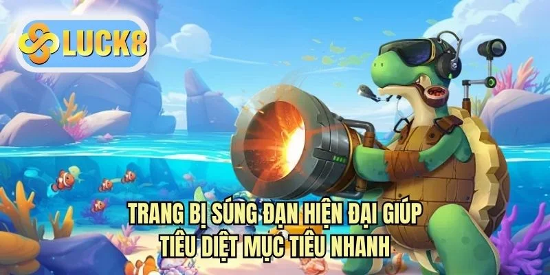Trang bị súng đạn hiện đại giúp tiêu diệt mục tiêu nhanh